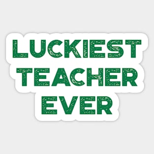 Luckiest Teacher Ever St. Patrick's Day Sticker